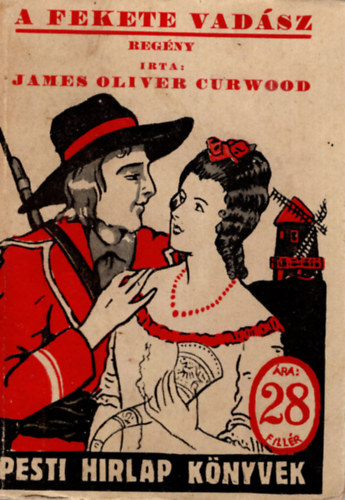 James Oliver Curwood - A  fekete vadsz-Pesti Hrlap Knyvek 35. ktet