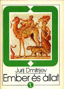 Jurij Dmitrijev - Ember és állat I-II.