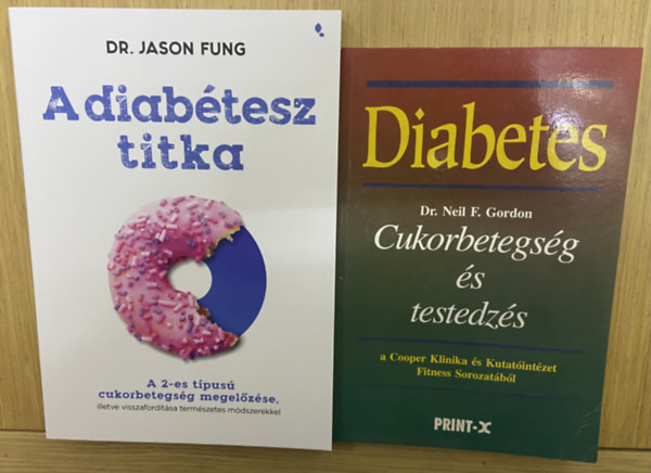 Dr. Jason Fung, Dr. Neil F. Gordon - 2 db k�nyv a diab�teszr�l - A diab�tesz titka, Cukorbetegs�g �s testedz�s