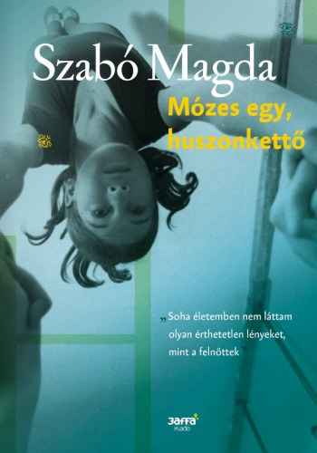 Szabó Magda - Mózes egy, huszonkettő