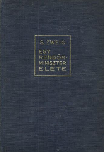 S. Zweig - Egy rendőrminiszter élete