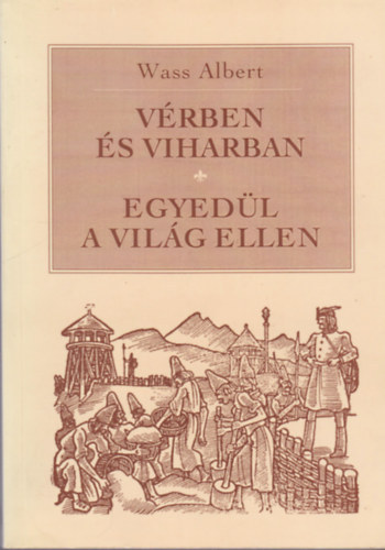 Wass Albert - Vrben s viharban - Egyedl a vilg ellen