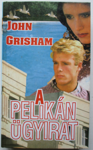 John Grisham - A Pelikán ügyirat
