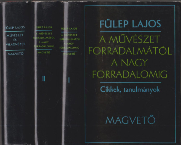 Flep Lajos - A mvszet forradalmtl a nagy forradalomig I-II. + Mvszet s vilgnzet