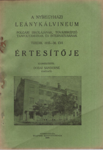 Dobai S�ndorn� - A Ny�regyh�zi Le�nyk�lvineum  Polg�ri Iskol�j�nak Tov�bbk�pz� tanfolyam�nak �s Intern�tus�nak tizedik 1935-36. �vi �rtes�t�je