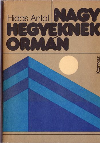 Hidas Antal - Nagy hegyeknek ormán