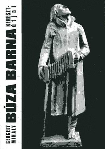 Gergelyi Mihly - Bza Barna kereszttjai