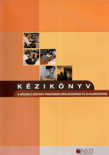 Ftin Hoffmann va, Kerekes Katalin, Nikovits Attiln, Szilgyi Veronika - Kziknyv a specilis kzponti programok kidolgozshoz s alkalmazshoz