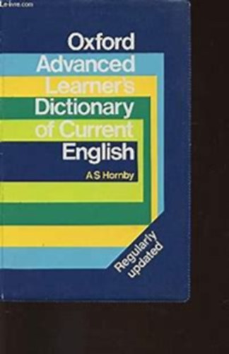A.S. Hornby, with A.P. Cowie, A.C. Gimson - Oxford Advanced Learner's Dictionary of Current English (Regulary updated)