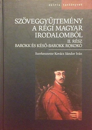 Kovcs Sndor Ivn - Szveggyjtemny A Rgi Magyar Irodalombl II.(Barokk s..)
