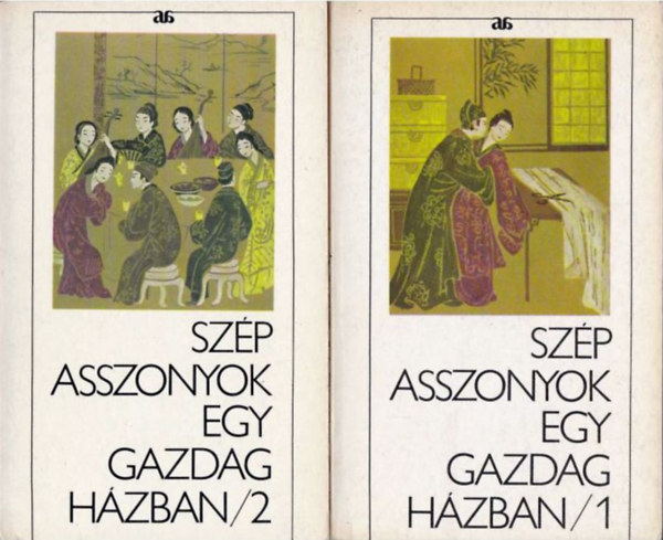 ismeretlen kínai szerző - Szép asszonyok egy gazdag házban I-II.