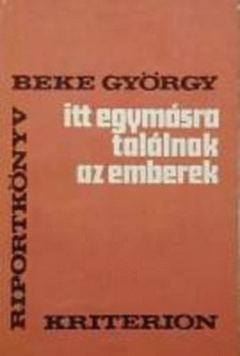 Beke Gy�rgy - 'Itt egym�sra tal�lnak az emberek" (Barangol�sok Bihar megy�ben)