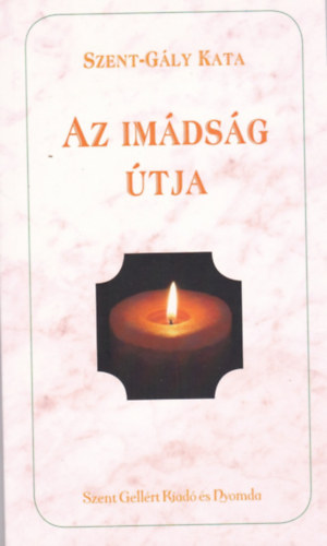 Szent-Gly Kata - Az imdsg tja