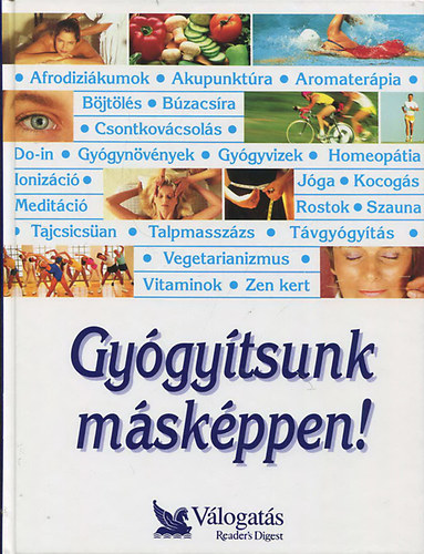 Reader's Digest Kiad� Kft. - Gy�gy�tsunk m�sk�ppen! P�rhuzamos utak a jobb eg�szs�g fel�