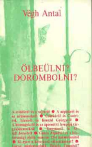 V�gh Antal - �lbe�lni? Dorombolni? - dedik�lt