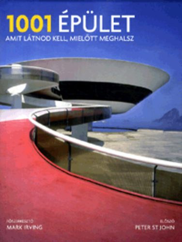 Mark Irving - 1001 épület, amit látnod kell, mielőtt meghalsz