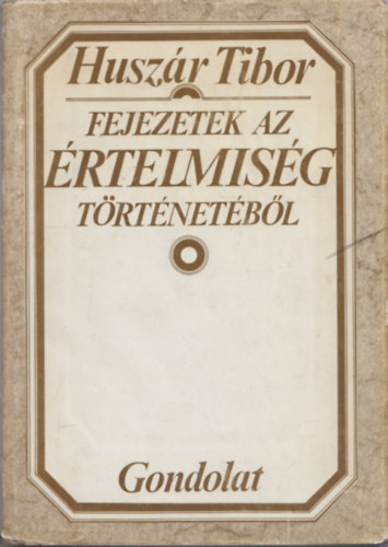 Husz�r Tibor - Fejezetek az �rtelmis�g t�rt�net�b�l