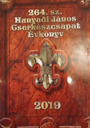 Kovcs Klmn - Schd Pter (szerk.) - 264. sz. Hunyadi Jnos Cserkszcsapat vknyv 2019
