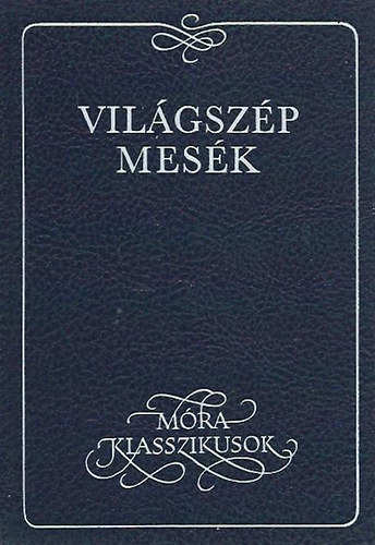 Dornbach Mria (szerk.) - Vilgszp mesk (Mra Klasszikusok)