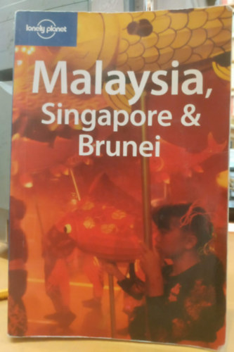 Malaysia, Singapore & Brunei (Lonely Planet)