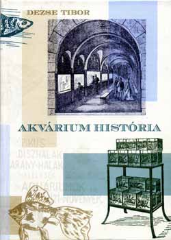 Dezse Tibor - Akvrium histria