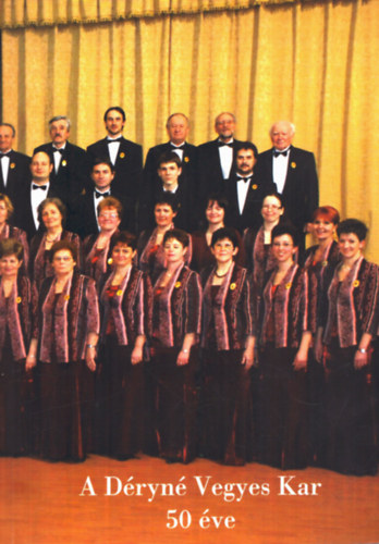 Kiss Erika - A Déryné Vegyes Kar 50 éve