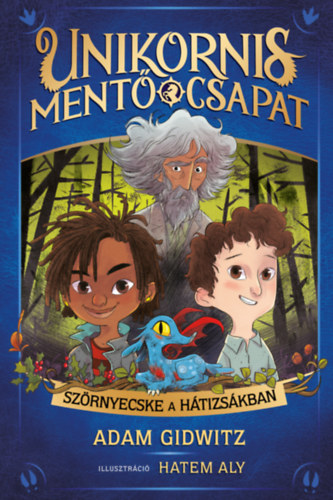 Adam Gidwitz - Unikornismentő csapat - Szörnyecske a hátizsákban