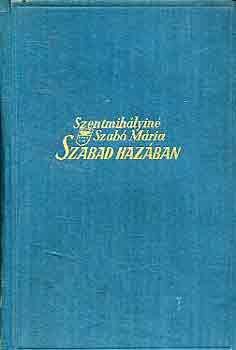 Szentmihályiné Szabó Mária - Szabad hazában