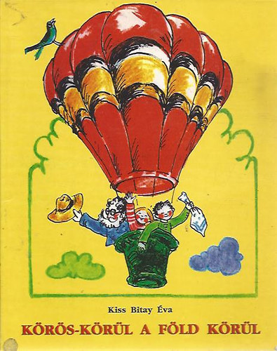 Kiss Bitay Éva - Körös-körül a föld körül