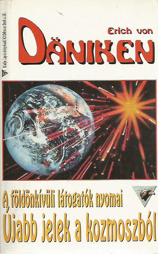 Erich von Däniken - Újabb jelek a kozmoszból - A Földönkívüli látogatók nyomai