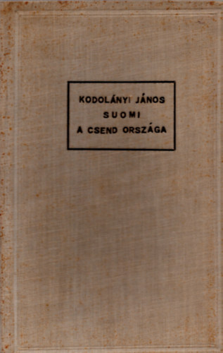 Kodolányi János - Suomi-A csend országa