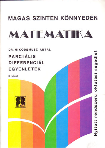 DR. Nikodémusz Antal - Parciális differenciálegyenletek II. (Magas szinten könnyedén)