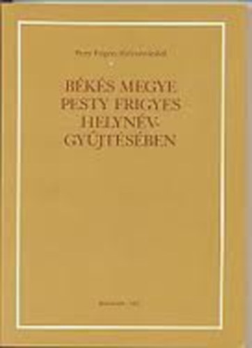 Jankovich B. D�nes - B�k�s megye Pesty Frigyes helyn�vgy�jt�s�ben