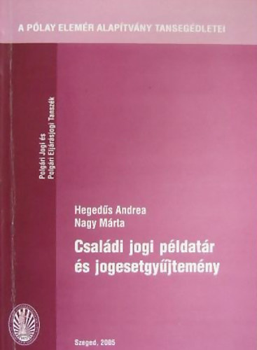 Heged�s Andrea-Nagy M�rta - Csal�di jogi p�ldat�r �s jogesetgy�jtem�ny