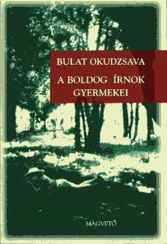 Bulat Okudzsava - A boldog �rnok gyermekei