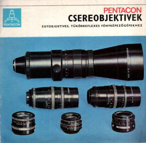 Pentacon csereobjektivek - egyobjektives, tkrreflexes fnykpezgpekhez