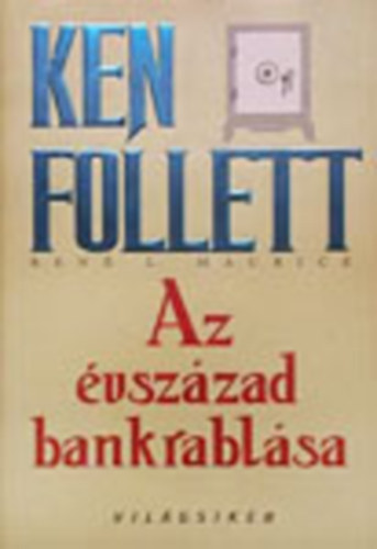 Ken Follett, Ren L. Maurice - Az vszzad bankrablsa
