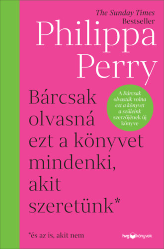 Perry, Philippa - Bárcsak olvasná ezt a könyvet mindenki, akit szeretünk*