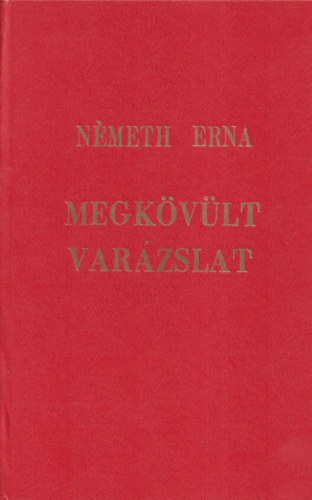 Németh Erna - Megkövült varázslat (Dedikált)