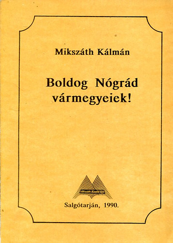 Mikszáth Kálmán - Boldog Nógrád vármegyeiek