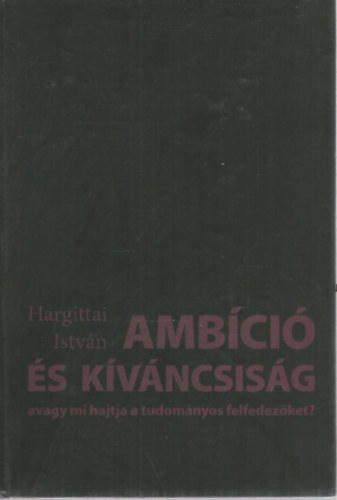 Hargittai Istvn - Ambci s kvncsisg