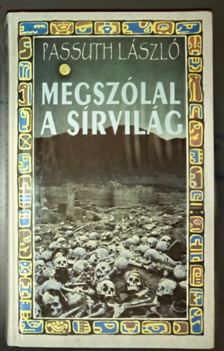 Passuth László, Hargitay György (szerk.) - Megszólal a sírvilág (Cérnafűzött keménykötés)