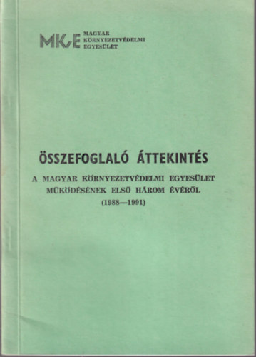 Domonkos János - Összefoglaló áttekintés A Magyar Környezetvédelmi Egyesület működésének első három évéről ( 1988-1991 )