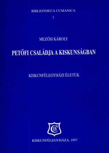 Mezősi Károly - Petőfi családja a Kiskunságban