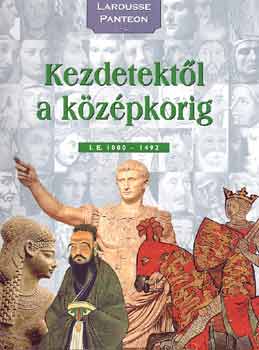 Kezdetektl a kzpkorig i.e. 1800-1492 (Larousse Panteon)