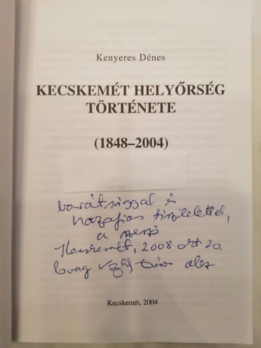 Kenyeres Dénes - Kecskemét helyőrség története (1848-2004)