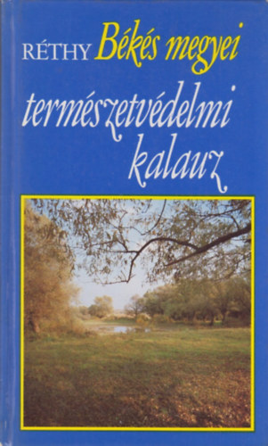 Rthy Zsigmond - Bks megyei termszetvdelmi kalauz