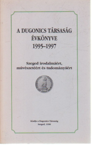 Dr. Kikli Tivadar, Tandi Lajos - A Dugonics Trsasg vknyve 1995-1997