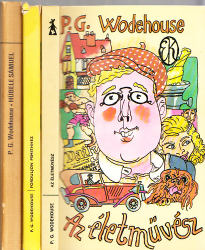 P. G. Wodehouse - Az életművész + Forduljon Psmithez + Hübele Sámuel