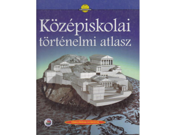 Cartographia Kft. - Kzpiskolai trtnelmi atlasz